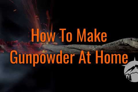 How To Make Gunpowder: At Home in 30 Minutes