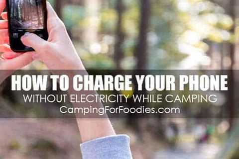 How To Charge Your Phone Without Electricity While Camping