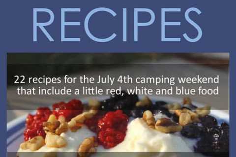 4th Of July Camping Food Ideas (that include red, white & blue food)