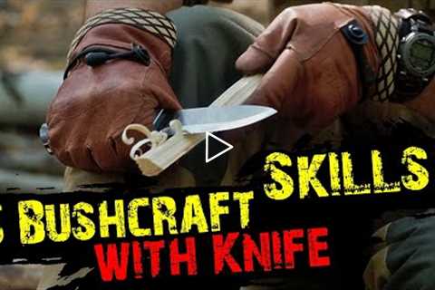 How to use Bushcraft Knife? 5 Bushcraft Skills with Knife