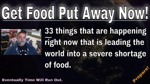 GET FOOD NOW! ~ 33 REASONS WHY THERE'S A MAJOR FOOD SHORTAGE COMING