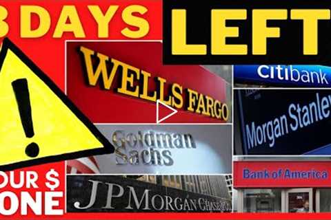 GET YOUR MONEY OUT - Banks Have 3 DAYS | SHTF