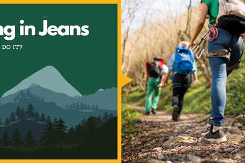 Hiking in Jeans – Should You Do It?