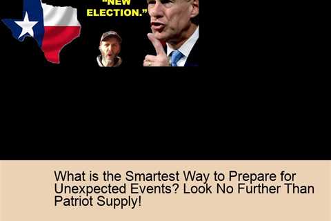 What is the Smartest Way to Prepare for Unexpected Events? Look No Further Than Patriot Supply!