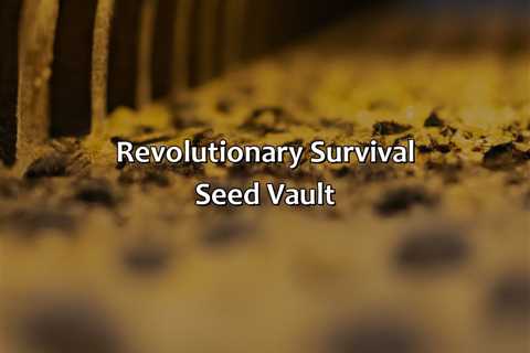 Revolutionary Survival Seed Vault