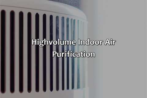 High-Volume Indoor Air Purification