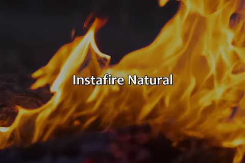 Instafire Natural