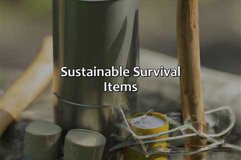 Sustainable Survival Items