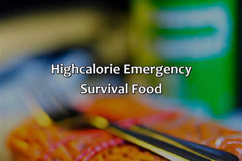 High-Calorie Emergency Survival Food