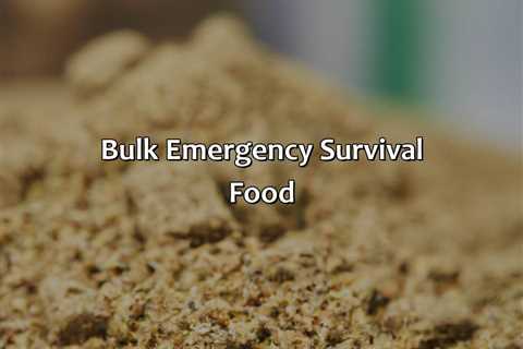 Bulk Emergency Survival Food