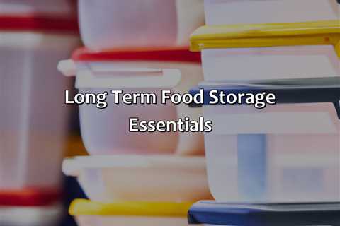 Long Term Food Storage Essentials