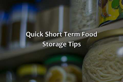 Quick Short Term Food Storage Tips