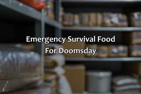 Emergency Survival Food For Doomsday