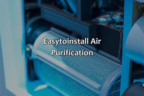 Easy-To-Install Air Purification