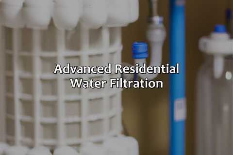 Advanced Residential Water Filtration