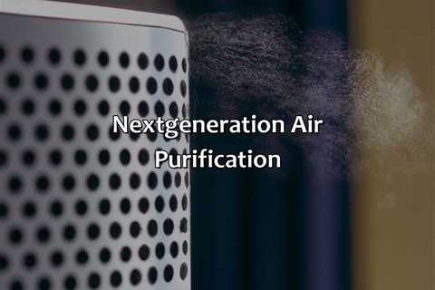 Next-Generation Air Purification