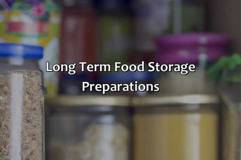 Long Term Food Storage Preparations