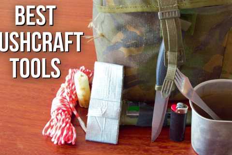 Our Favorite 7 Bushcraft Tools Every Outdoorsman Needs