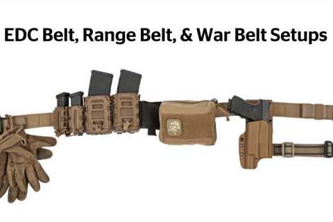 EDC Belt, Range Belt, and War Belt Setups