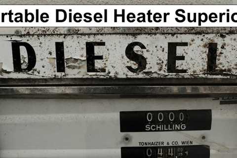 Portable Diesel Heater Superior to Propane?