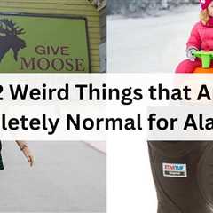12 Things that Are Completely Normal for Alaskans but Weird for Everyone Else